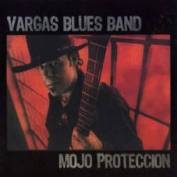 Vargas Blues Band : Mojo Proteccion